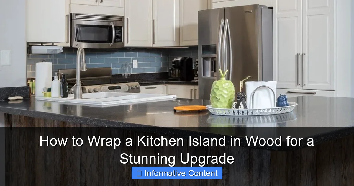 How to Wrap a Kitchen Island in Wood for a Stunning Upgrade