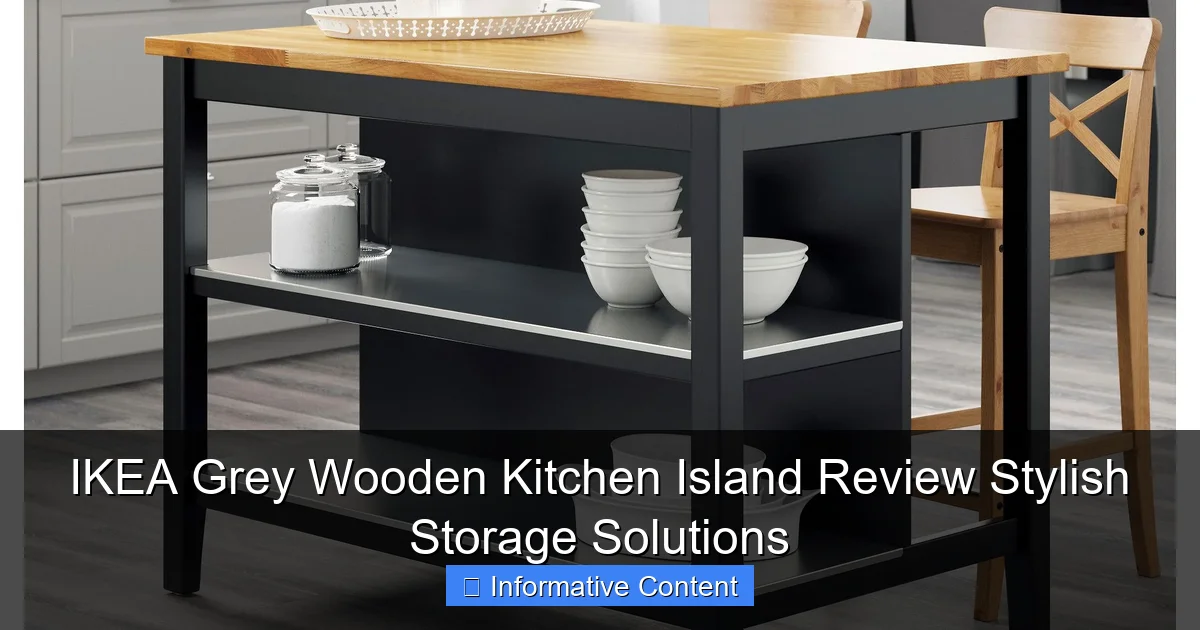 IKEA Grey Wooden Kitchen Island Review Stylish Storage Solutions