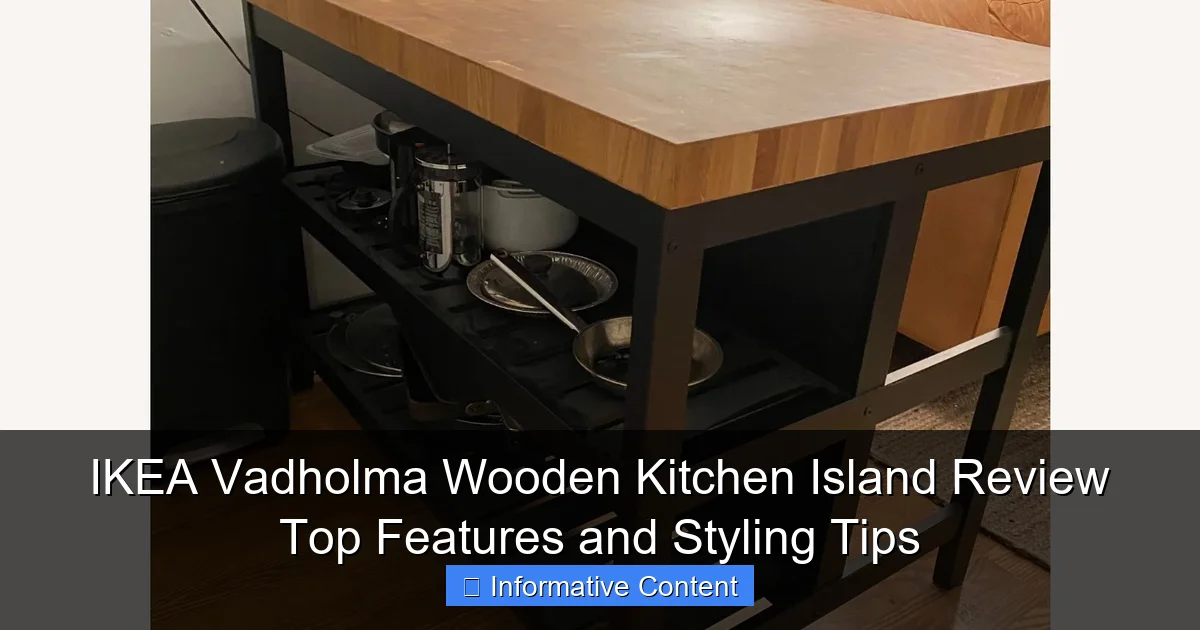 IKEA Vadholma Wooden Kitchen Island Review Top Features and Styling Tips