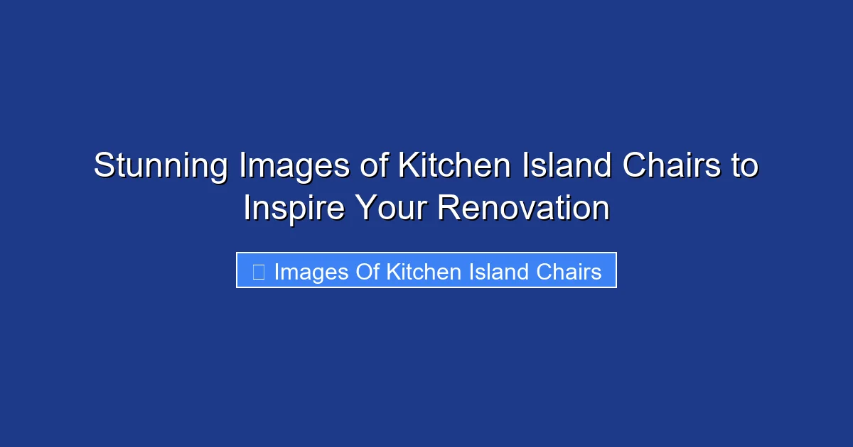 Stunning Images of Kitchen Island Chairs to Inspire Your Renovation