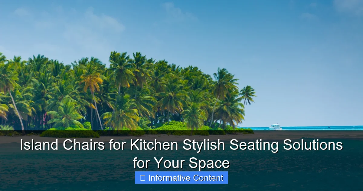 Island Chairs for Kitchen Stylish Seating Solutions for Your Space