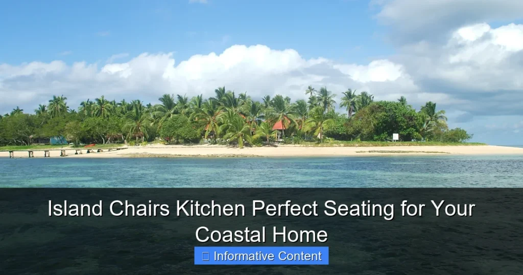 Island Chairs Kitchen Perfect Seating for Your Coastal Home