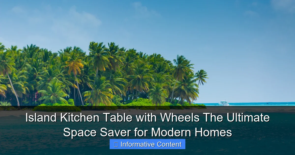 Island Kitchen Table with Wheels The Ultimate Space Saver for Modern Homes