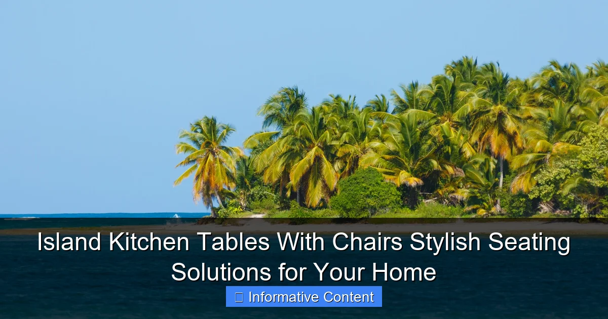 Island Kitchen Tables With Chairs Stylish Seating Solutions for Your Home