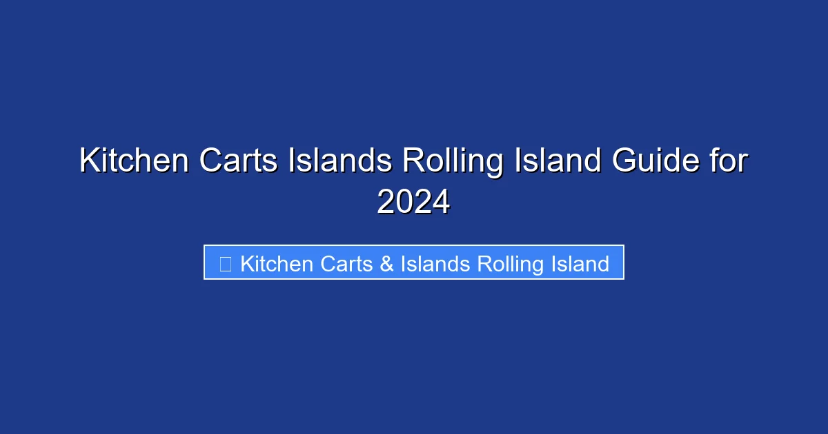 Kitchen Carts Islands Rolling Island Guide for 2024