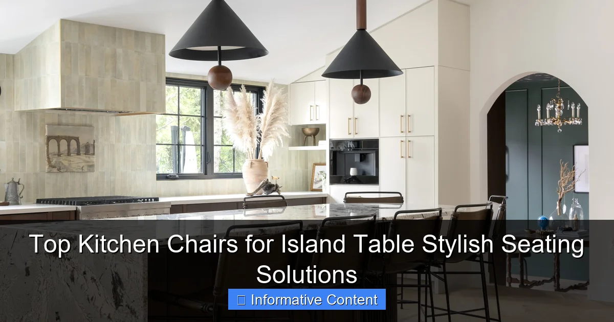 Top Kitchen Chairs for Island Table Stylish Seating Solutions