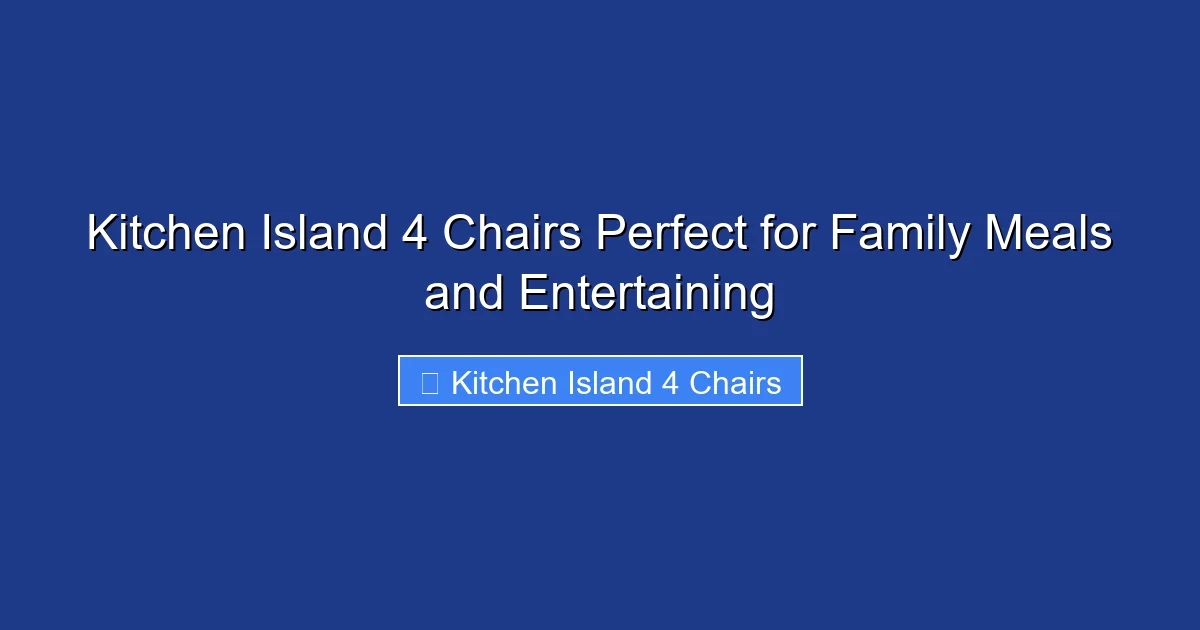 Kitchen Island 4 Chairs Perfect for Family Meals and Entertaining