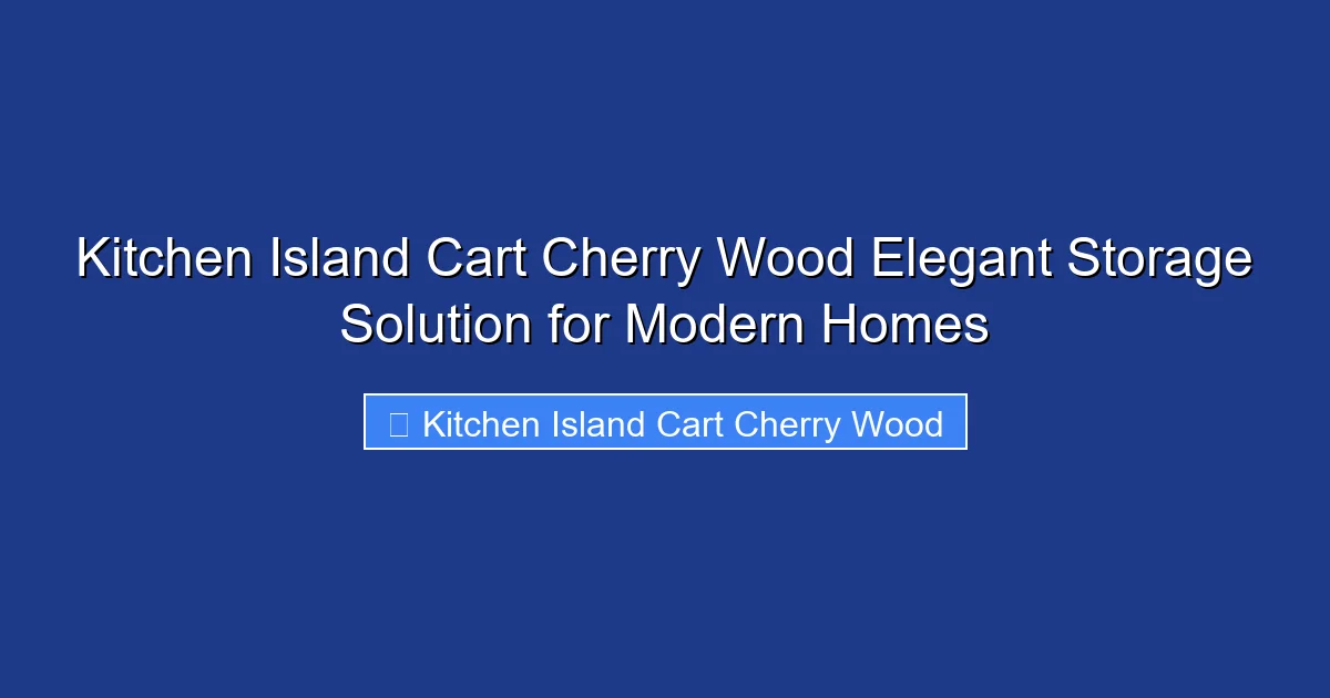 Kitchen Island Cart Cherry Wood Elegant Storage Solution for Modern Homes