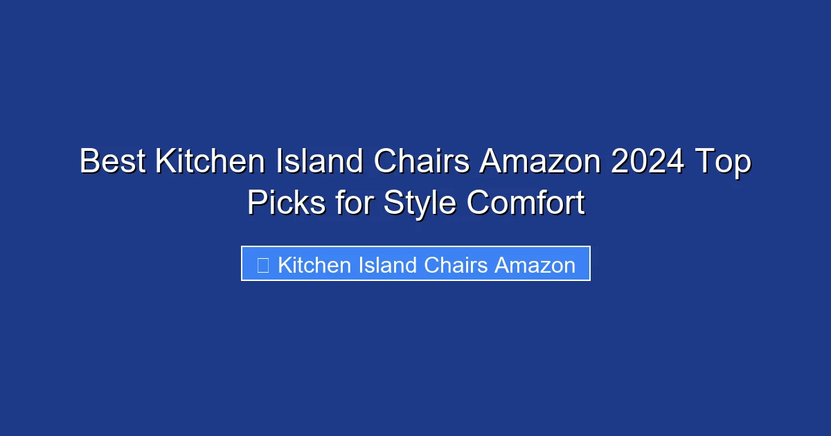 Best Kitchen Island Chairs Amazon 2024 Top Picks for Style Comfort