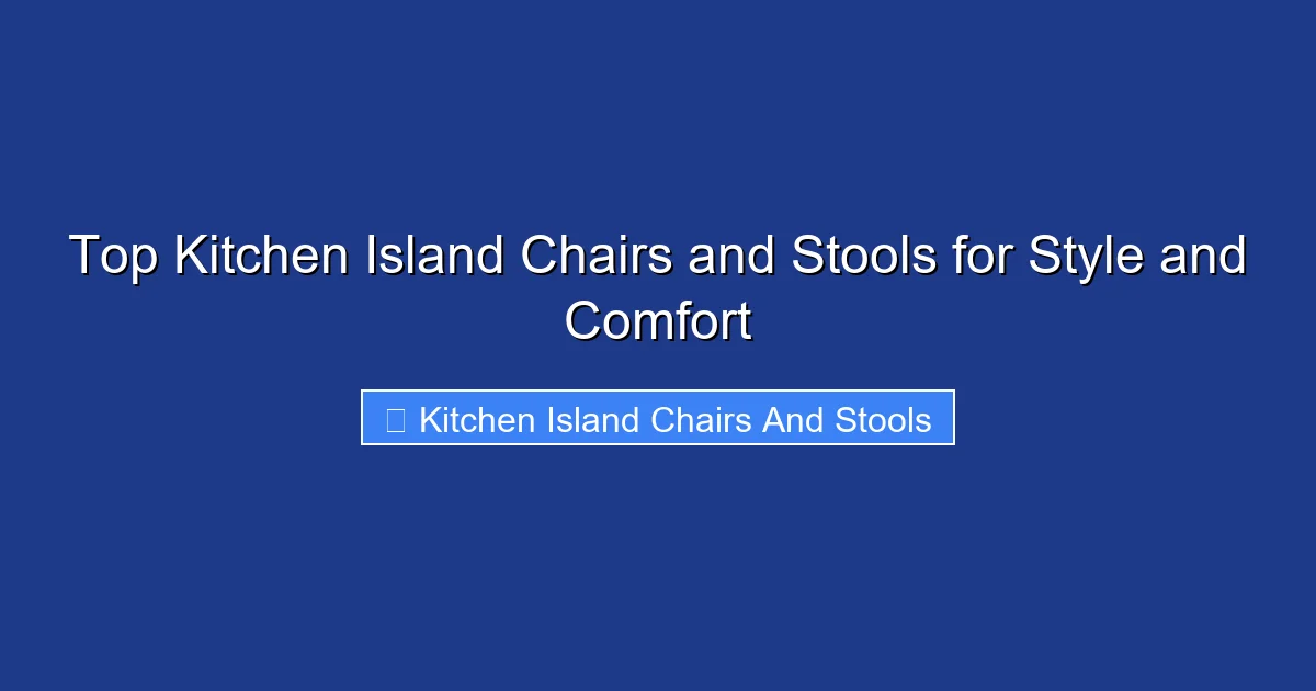 Top Kitchen Island Chairs and Stools for Style and Comfort