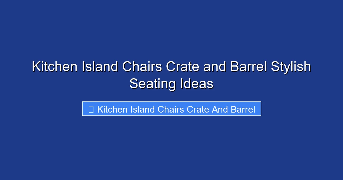 Kitchen Island Chairs Crate and Barrel Stylish Seating Ideas