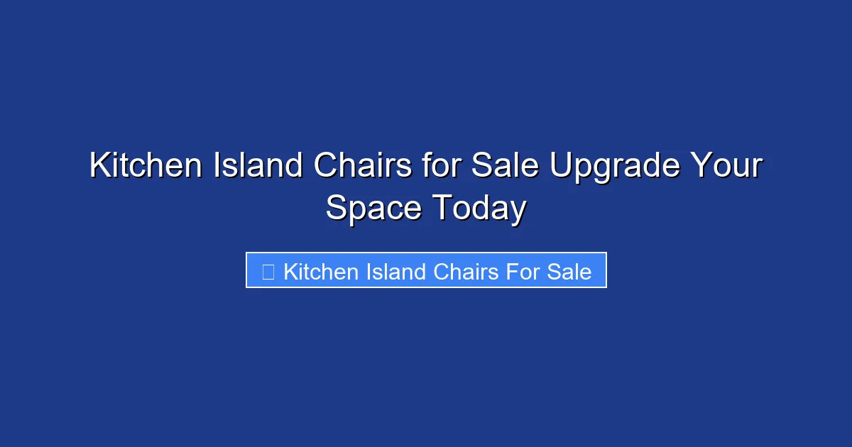 Kitchen Island Chairs for Sale Upgrade Your Space Today