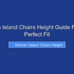 Kitchen Island Chairs Height Guide Find the Perfect Fit