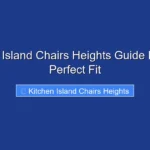 Kitchen Island Chairs Heights Guide Find the Perfect Fit