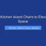 Modern Kitchen Island Chairs to Elevate Your Space
