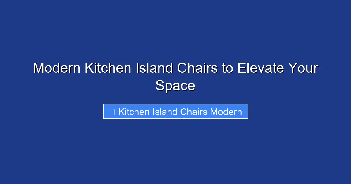 Modern Kitchen Island Chairs to Elevate Your Space