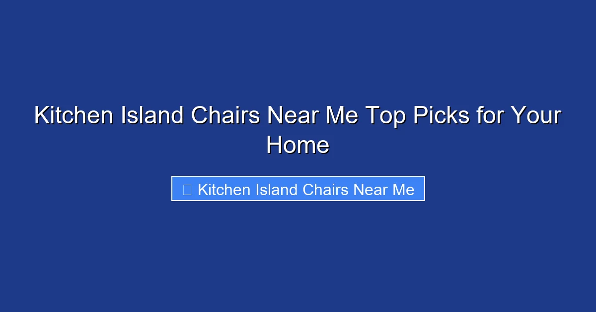 Kitchen Island Chairs Near Me Top Picks for Your Home