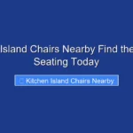 Kitchen Island Chairs Nearby Find the Perfect Seating Today
