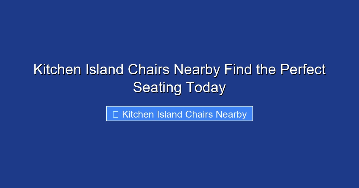 Kitchen Island Chairs Nearby Find the Perfect Seating Today