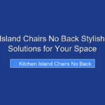 Kitchen Island Chairs No Back Stylish Seating Solutions for Your Space