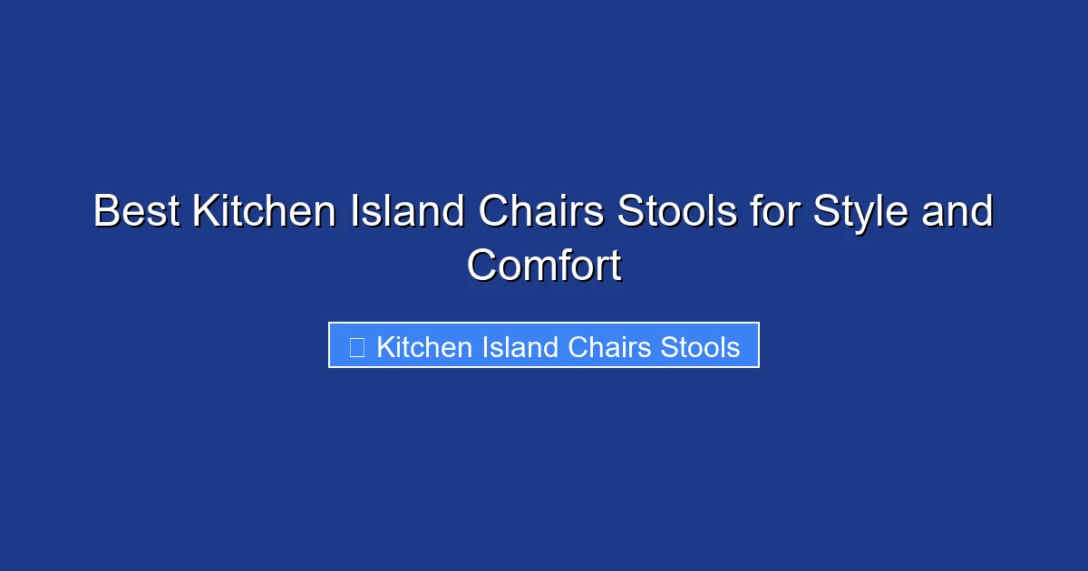Best Kitchen Island Chairs Stools for Style and Comfort