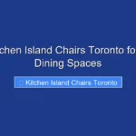 Best Kitchen Island Chairs Toronto for Stylish Dining Spaces