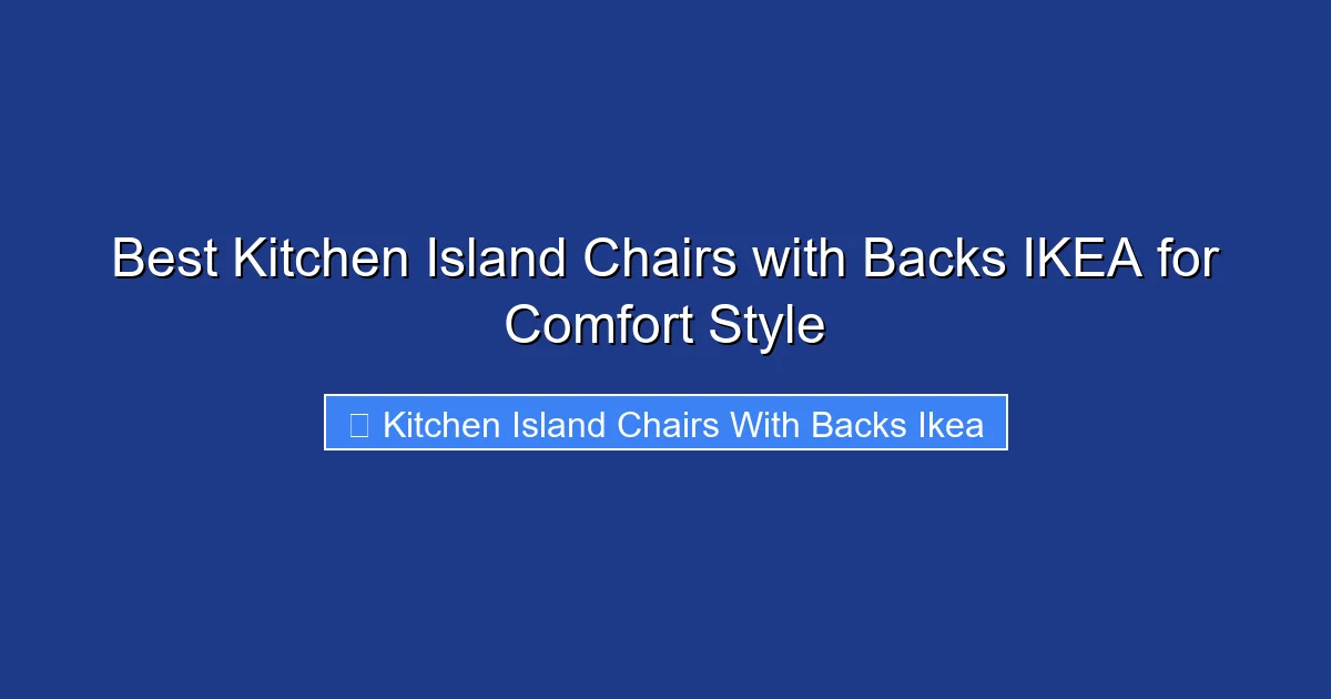 Best Kitchen Island Chairs with Backs IKEA for Comfort Style