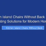 Kitchen Island Chairs Without Back Stylish Seating Solutions for Modern Homes