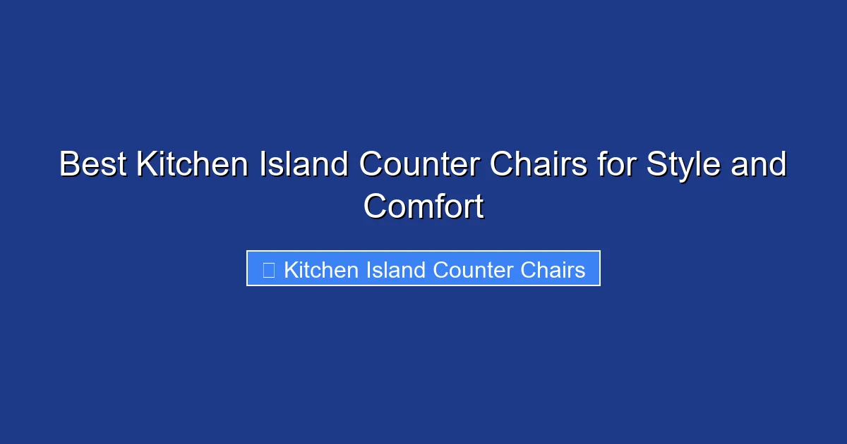Best Kitchen Island Counter Chairs for Style and Comfort