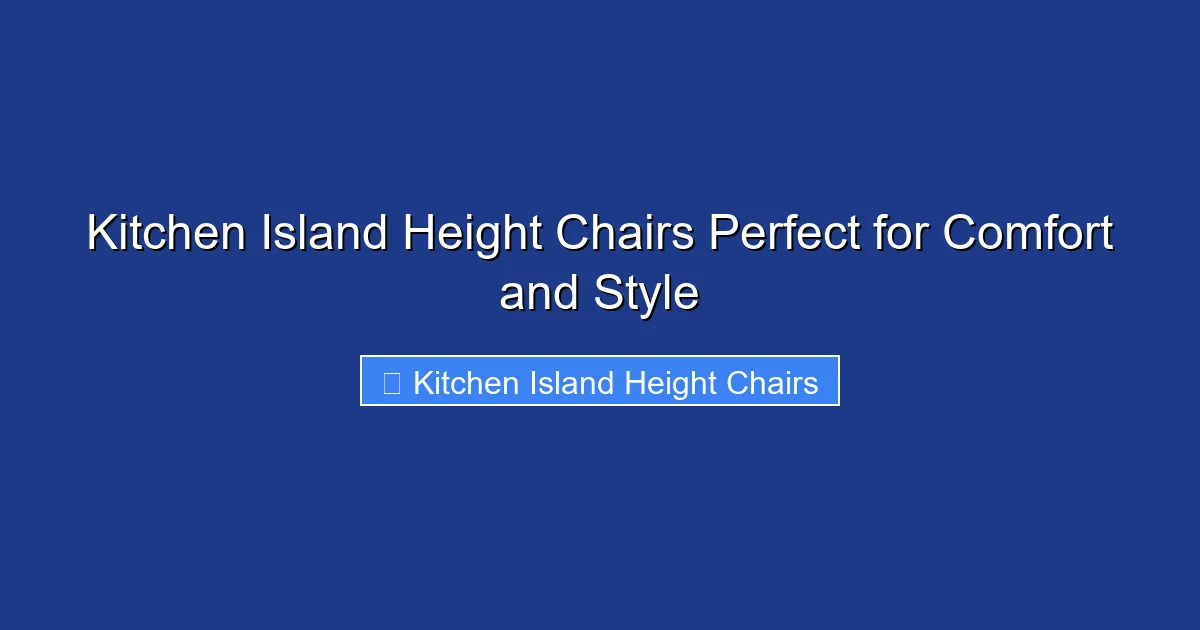 Kitchen Island Height Chairs Perfect for Comfort and Style