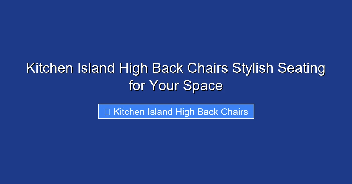 Kitchen Island High Back Chairs Stylish Seating for Your Space