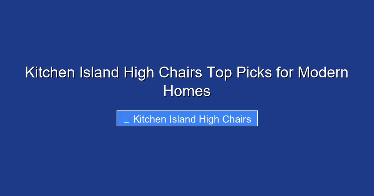 Kitchen Island High Chairs Top Picks for Modern Homes
