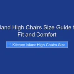 Kitchen Island High Chairs Size Guide for Perfect Fit and Comfort