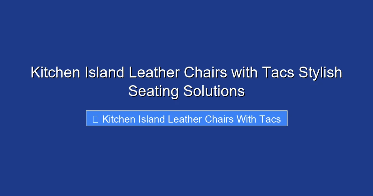Kitchen Island Leather Chairs with Tacs Stylish Seating Solutions