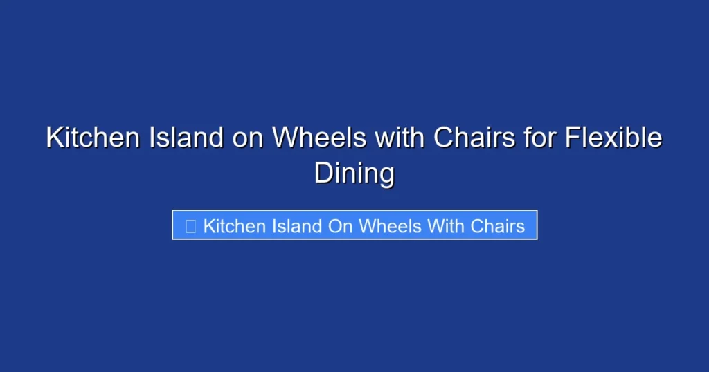 Kitchen Island on Wheels with Chairs for Flexible Dining