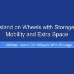 Kitchen Island on Wheels with Storage for Easy Mobility and Extra Space