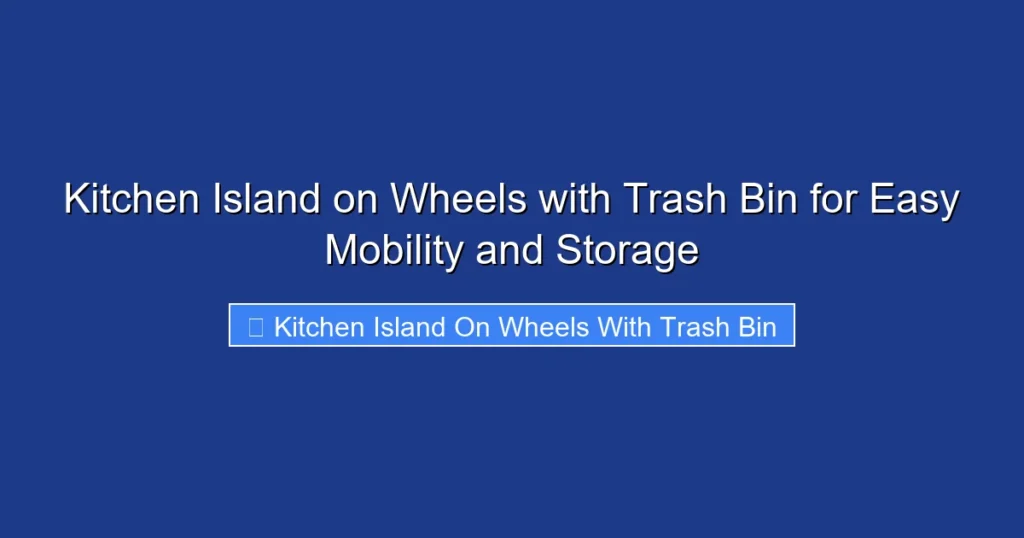 Kitchen Island on Wheels with Trash Bin for Easy Mobility and Storage