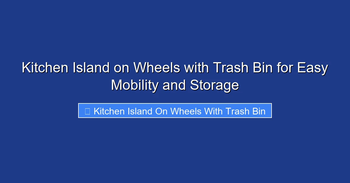 Kitchen Island on Wheels with Trash Bin for Easy Mobility and Storage