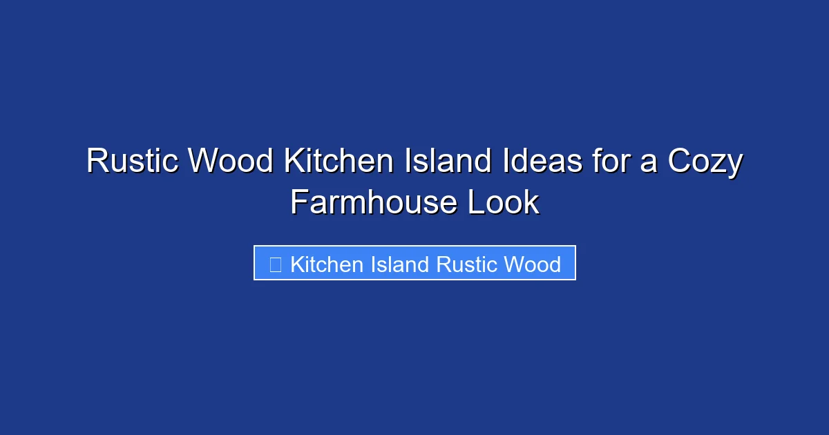 Rustic Wood Kitchen Island Ideas for a Cozy Farmhouse Look