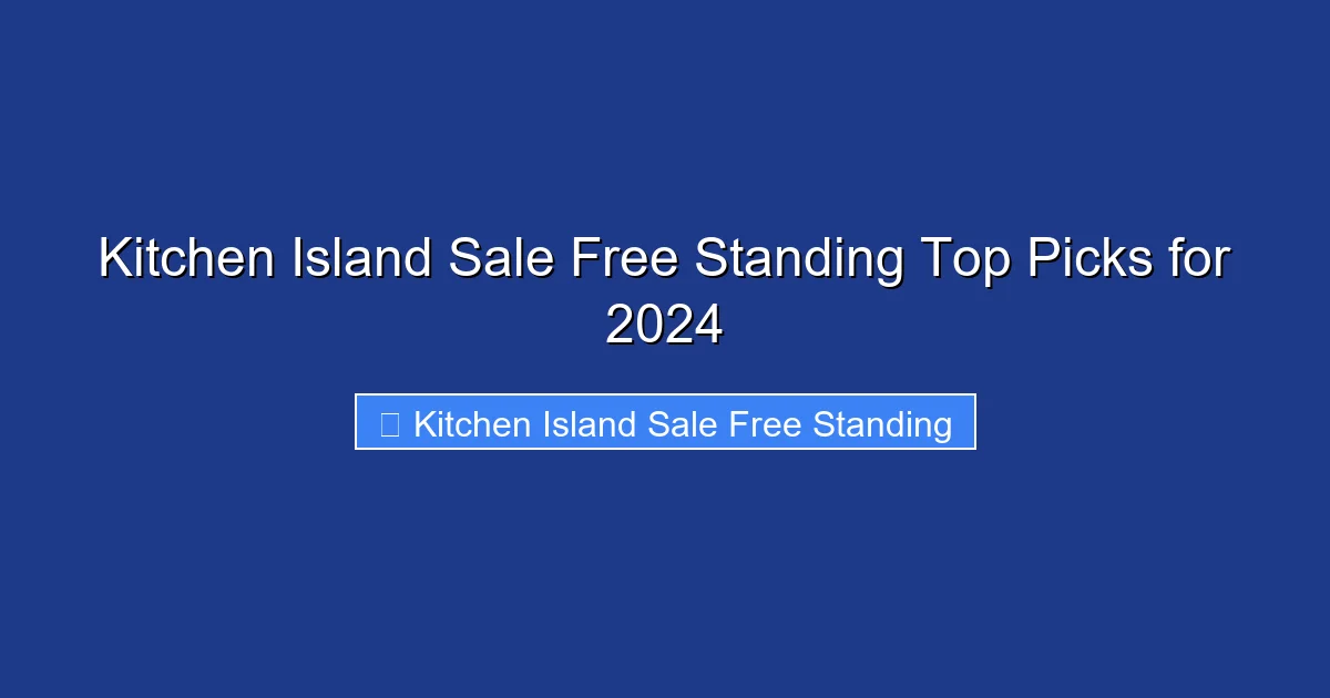 Kitchen Island Sale Free Standing Top Picks for 2024