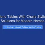 Kitchen Island Tables With Chairs Stylish Seating Solutions for Modern Homes