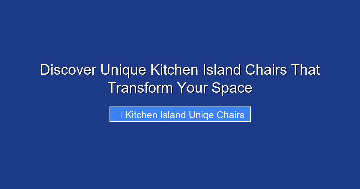 Discover Unique Kitchen Island Chairs That Transform Your Space