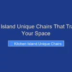 Kitchen Island Unique Chairs That Transform Your Space