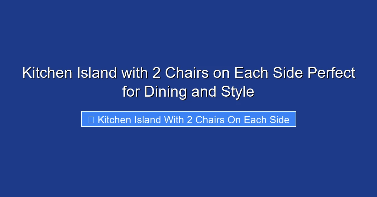 Kitchen Island with 2 Chairs on Each Side Perfect for Dining and Style