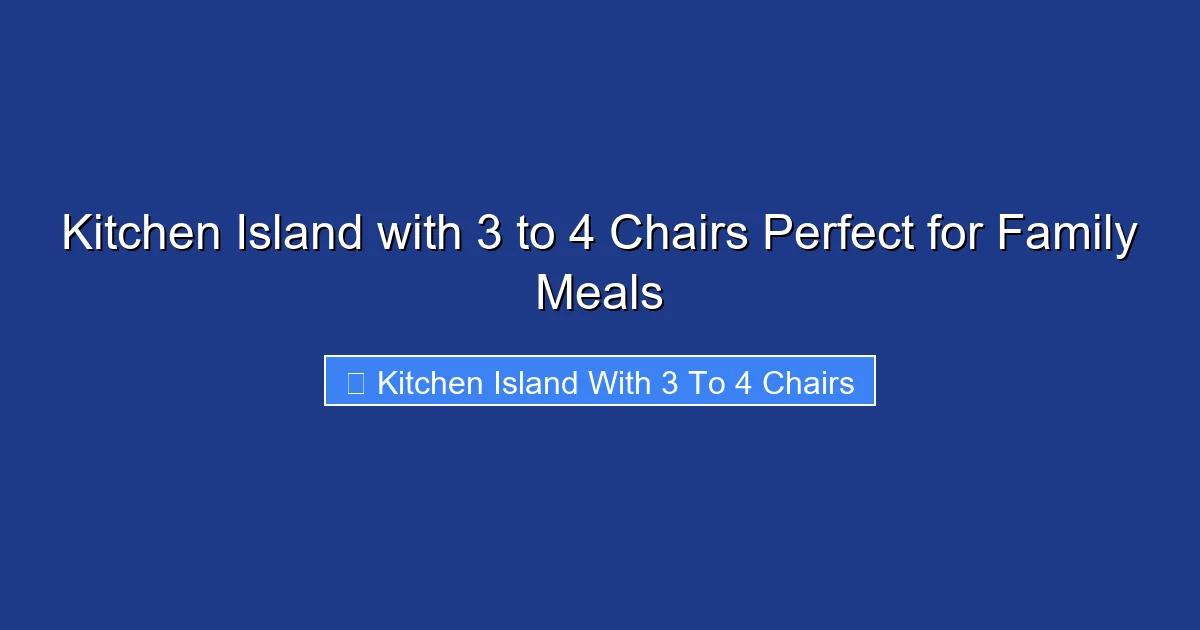 Kitchen Island with 3 to 4 Chairs Perfect for Family Meals