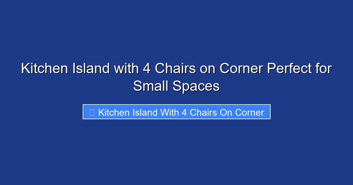 Kitchen Island with 4 Chairs on Corner Perfect for Small Spaces
