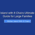 Kitchen Island with 8 Chairs Ultimate Seating Guide for Large Families