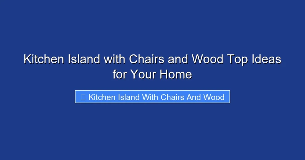 Kitchen Island with Chairs and Wood Top Ideas for Your Home