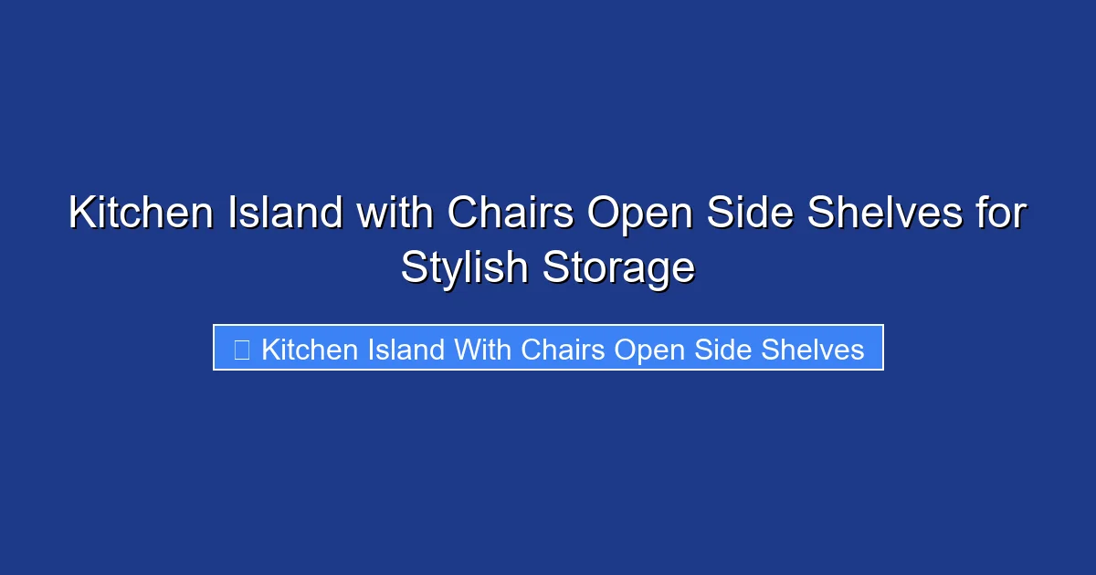 Kitchen Island with Chairs Open Side Shelves for Stylish Storage
