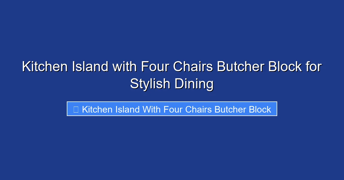 Kitchen Island with Four Chairs Butcher Block for Stylish Dining